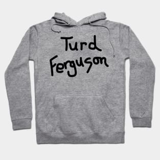 Turd Ferguson Hoodie